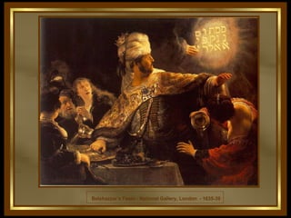 Belshazzar’s Feast - National Gallery, London  - 1635-39 