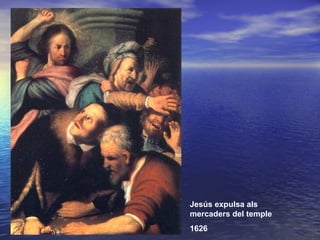Jesús expulsa als mercaders del temple 1626 