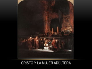 CRISTO Y LA MUJER ADÚLTERA
 