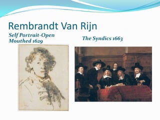 Rembrandt Van Rijn Self Portrait-Open Mouthed 1629 The Syndics 1663 