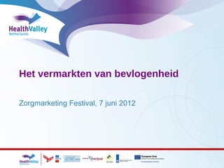 Het vermarkten van bevlogenheid

Zorgmarketing Festival, 7 juni 2012
 