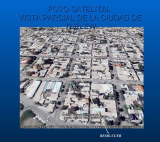 FOTO SATELITAL  VISTA PARCIAL DE LA CIUDAD DE TRELEW REME-CUER   