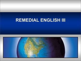 REMEDIAL ENGLISH III 