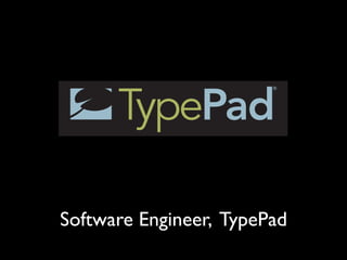 Software Engineer, TypePad
 