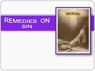 Remedies  on  sin