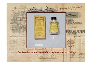 Contra dores estomacais e cólicas menstruais.Contra dores estomacais e cólicas menstruais.
 