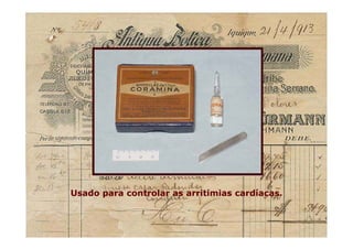 Usado para controlar as arritimias cardíacas.Usado para controlar as arritimias cardíacas.
 