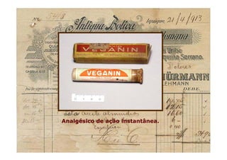 Analgésico de ação instantânea.Analgésico de ação instantânea.
 