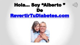 Hola… Soy “Alberto ”
De
RevertirTuDiabetes.com
 