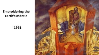 1961
Embroidering the
Earth’s Mantle
 