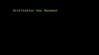 Arstitektur Von Neumann
 