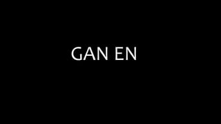GAN EN
 