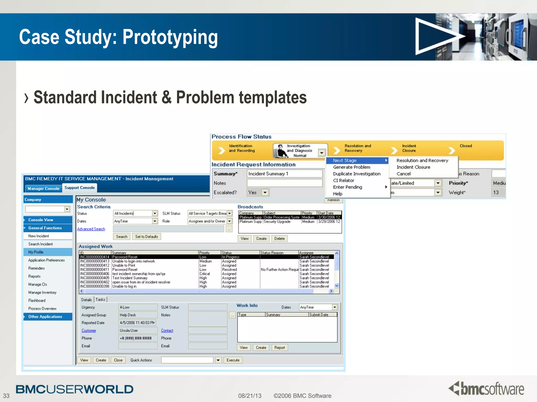 08/21/13 ©2006 BMC Software33
Case Study: Prototyping
› Standard Incident & Problem templates
 
