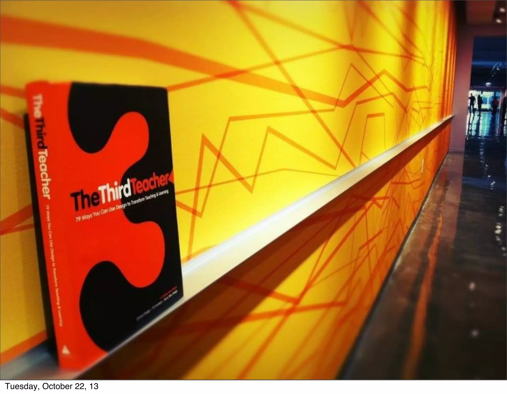 Tuesday, October 22, 13 
 