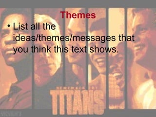 Themes List all the ideas/themes/messages that you think this text shows. 
