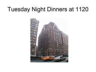 Tuesday Night Dinners at 1120 