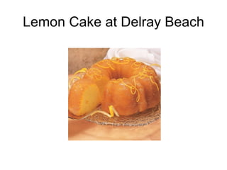 Lemon Cake at Delray Beach 