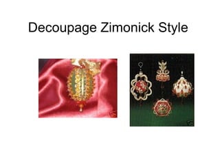 Decoupage Zimonick Style  