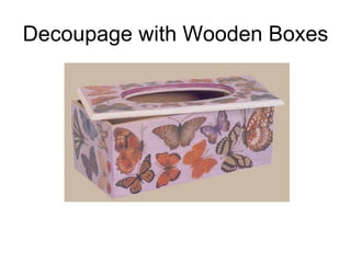 Decoupage with Wooden Boxes  