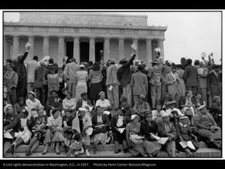 A civil rights demonstration in Washington, D.C., in 1957. Photo by Henri Cartier-Bresson/Magnum
 