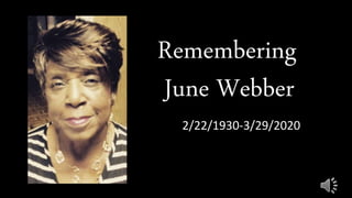 Remembering
June Webber
2/22/1930-3/29/2020
 