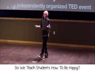 Do We Teach Students How To Be Happy?
 