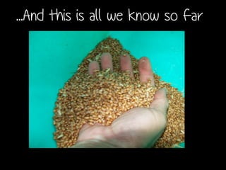 ...And this is all we know so far
 