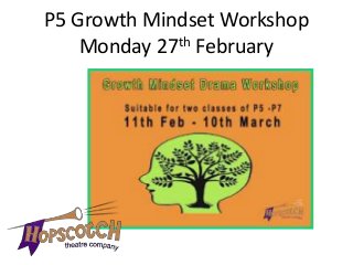 P5 Growth Mindset Workshop
Monday 27th February
 
