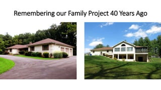 Remembering our Family Project 40 Years Ago
 