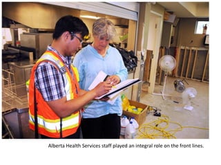 Alberta Health Services staff played an integral role on the front lines.
 