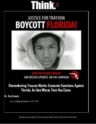Remembering Trayvon Martin: Economic Sanctions Against Florida, An Idea Whose Time Has Come
Remembering Trayvon Martin: Economic Sanctions Against
Florida, An Idea Whose Time Has Come.
Dr. Ron Daniels
Source: TheBlackList-Publisher on July 27, 2013
 
