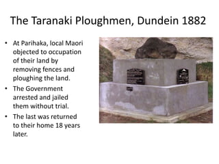 Moutoa Island 1864
• The Battle of Moutoa
fought between Pai
Marire and Kupapa
Whanganui tribes led to
this monument.
• The Kupapa drove their
kin away protecting the
town.
• In a visit in the 1890’s
Mark Twain was horrified
at the use of ‘Fanaticism
and barbarian’ to
describe the Maori.
12
 