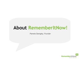 Pamela Swingley, Founder About  RememberItNow! 