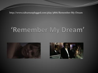 http://www.cultureunplugged.com/play/3866/Remember-My-Dream
 
