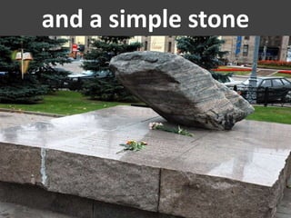 and a simple stone
 