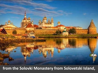 from the Solovki Monastery from Solovetski Island,
 