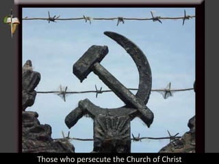 Those who persecute the Church of Christ
 