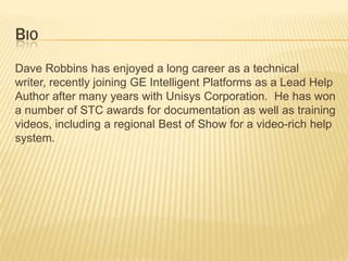 ResourcesTechnical Writing“The Elements of Technical Writing,” Blake“Microsoft Manual of Style for Technical Publications”Dictionaries (American Heritage, Webster’s); A good grammar guideUsers and Usability“User and Task Analysis for Interface Design,” Hackos“A Practical Guide to Usability Testing,” Reddish“Usability Testing Essentials: Ready, Set… Test!”  Barnum (Pretty new – looks good)DesignPersonas (check out menoinnovations.com – not a plug)“Usability Engineering,” Nielsen“The Design of Everyday Things,” NormanContent Management – looking: “Enterprise Content Management”, Cameron?“The Inmates Are Running the Asylum,” CooperPlanned New Additions to My Reading List“Conversation and Community:  The Social Web for Documentation,” Gentle“Letting Go of the Words.” ReddishRocket Surgery Made Easy,” Krug“About Face 3:  The Essentials of Interaction Design,” Copper“Collecting, Analyzing, and Presenting Usability Metrics,” Tullis