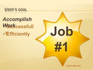 User’s goalAccomplish WorkJob#1Successfully
