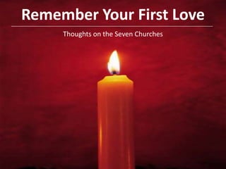 Remember Your First LoveThoughts on the Seven Churches 