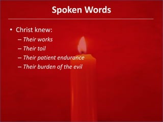 Spoken WordsChrist knew:Their worksTheir toilTheir patient enduranceTheir burden of the evil