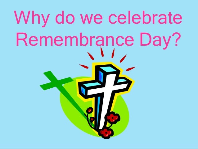 why we make day remembrance day why we make day remembrance day