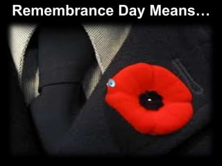 Remembrance Day Means…
 