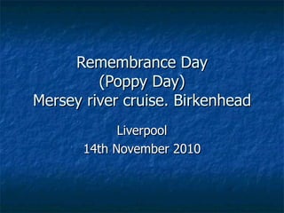 Remembrance Day (Poppy Day) Mersey river cruise. Birkenhead Liverpool 14th November 2010 
