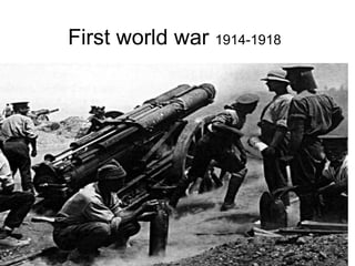 First world war 1914-1918
 