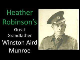 Heather 
Robinson’s 
Great 
Grandfather 
Winston Aird 
Munroe 
 