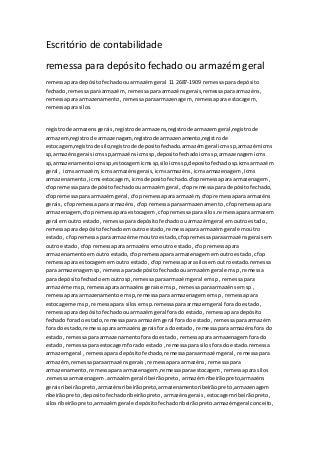 Escritório de contabilidade
remessa para depósito fechado ou armazém geral
remessaparadepósitofechadoouarmazémgeral 11 2687-1909 remessapara depósito
fechado,remessaparaarmazém, remessaparaarmazénsgerais,remessaparaarmazéns,
remessaparaarmazenamento,remessaparaarmazenagem,remessapara estocagem,
remessaparasilos.
registrode armazensgerais ,registrode armazens,registrode armazemgeral,registrode
armazem,registrode armazenagem,registrode armazenamento,registrode
estocagem,registrode silo,registrode depositofechado.armazémgeral icmssp,armazémicms
sp,armazénsgeraisicmssp,armazénsicmssp,depositofechadoicmssp,armazenagemicms
sp,armazenamentoicmssp,estocagemicmssp,siloicmssp,depositofechadosp.icmsarmazém
geral , icms armazém,icmsarmazénsgerais,icmsarmazéns,icmsarmazenagem,icms
armazenamento,icmsestocagem,icmsdepositofechado.cfopremessaparaarmazenagem,
cfopremessapara depósitofechadoouarmazémgeral ,cfopremessapara depósitofechado,
cfopremessapara armazémgeral , cfopremessapara armazém, cfopremessaparaarmazéns
gerais, cfopremessapara armazéns,cfop remessaparaarmazenamento,cfopremessapara
armazenagem,cfopremessaparaestocagem,cfopremessapara silos.remessaparaarmazem
geral emoutro estado, remessaparadepósitofechadoouarmazémgeral emoutroestado,
remessaparadepósitofechadoemoutroestado,remessapara armazémgeral emoutro
estado, cfopremessapara armazémemoutro estado,cfopremessaparaarmazénsgeraisem
outro estado,cfop remessaparaarmazénsemoutro estado, cfopremessapara
armazenamentoemoutro estado,cfopremessaparaarmazenagememoutroestado,cfop
remessaparaestocagememoutro estado,cfop remessaparasilosemoutroestado.remessa
para armazenagemsp, remessaparadepósitofechadoouarmazémgeral emsp, remessa
para depósitofechadoemoutrosp,remessaparaarmazémgeral emsp , remessapara
armazémemsp, remessaparaarmazénsgeraisemsp , remessaparaarmazénsemsp ,
remessaparaarmazenamentoemsp,remessaparaarmazenagememsp, remessapara
estocagememsp, remessapara silosemsp.remessaparaarmazemgeral fora doestado,
remessaparadepósitofechadoouarmazémgeral forado estado,remessapara depósito
fechadoforado estado,remessaparaarmazémgeral fora doestado, remessapara armazém
fora doestado,remessaparaarmazénsgeraisfora doestado, remessaparaarmazénsfora do
estado, remessaparaarmazenamentoforadoestado, remessaparaarmazenagemforado
estado, remessaparaestocagemforado estado, remessaparasilosforado estado.remessa
armazemgeral , remessapara depósitofechado,remessaparaarmazémgeral , remessapara
armazém,remessaparaarmazénsgerais, remessaparaarmazéns, remessapara
armazenamento,remessaparaarmazenagem,remessaparaestocagem,remessapara silos
.remessaarmazenagem.armazémgeral ribeirãopreto,armazémribeirãopreto,armazéns
geraisribeirãopreto,armazénsribeirãopreto,armazenamentoribeirãopreto,armazenagem
ribeirãopreto,depositofechadoribeirãopreto,armazénsgerais,estocagemribeirãopreto,
silosribeirãopreto,armazémgeral e depósitofechadoribeirãopreto.armazémgeral conceito,
 