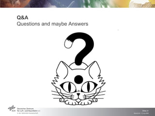Q&A
Questions and maybe Answers




                                           Slide 21
                              Remidi 09 > 13 July 2009
 