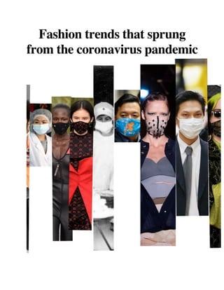 Fashion trends that sprung
from the coronavirus pandemic
	
  
 