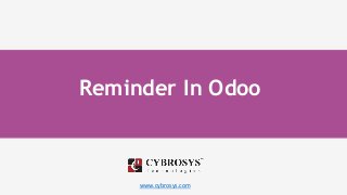 www.cybrosys.com
Reminder In Odoo
 